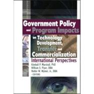 Government Policy and Program Impacts on Technology Development, Transfer, and Commercialization: International Perspectives