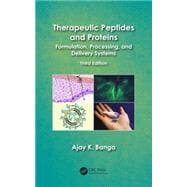 Therapeutic Peptides and Proteins: Formulation, Processing, and Delivery Systems, Third Edition