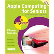 Apple Computing for Seniors in Easy Steps Covers OS X Yosemite and iOS 8