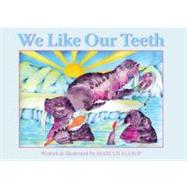 We Like Our Teeth