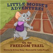 Little Mouse's Adventures on the Freedom Trail