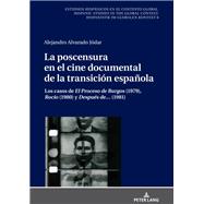 La poscensura en el cine documental de la transición Española/ Post-censorship in the Documentary Film of the Spanish Transition
