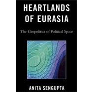 Heartlands of Eurasia The Geopolitics of Political Space