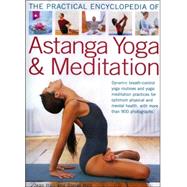 The Practical Encyclopedia of Astanga Yoga & Meditation