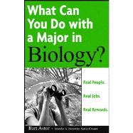 What Can You Do with a Major in Biology : Real People. Real Jobs. Real Rewards