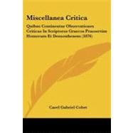Miscellanea Critic : Quibus Continentur Observationes Criticae in Scriptores Graecos Praesertim Homerum et Demosthenem (1876)