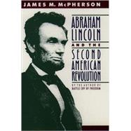 Abraham Lincoln and the Second American Revolution