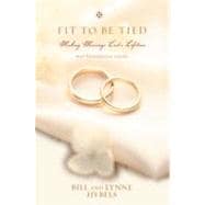 Fit to Be Tied : Making Marriage Last a Lifetime