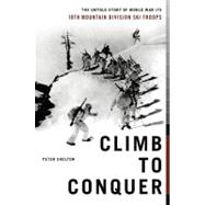 Climb to Conquer : The Untold Story of WWII's 10th Mountain Division Ski Troops