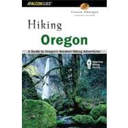 Hiking Oregon, 2nd A Guide to Oregon's Greatest Hiking Adventures