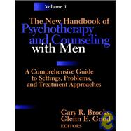 The New Handbook of Psychotherapy and Counseling with Men: A Comprehensive Guide to Settings, Problems, and Treatment Approaches, Volume 1,