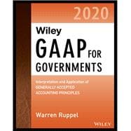 Wiley GAAP for Governments 2020 Interpretation and Application of Generally Accepted Accounting Principles for State and Local Governments