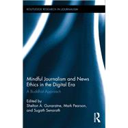 Mindful Journalism and News Ethics in the Digital Era: A Buddhist Approach