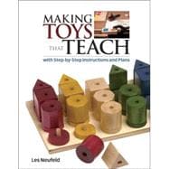 Making Toys That Teach : With Step-by-Step Instructions and Plans