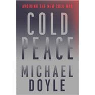 Cold Peace Avoiding the New Cold War