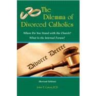 The Dilemma of Divorced Catholics: Where Do You Stand with the Church? What Is the Internal Forum?