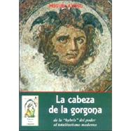 La Cabeza de la Gorgona: de la Hybris del Poder al Totalitarismo Moderno