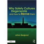 Why Safety Cultures Degenerate: And How To Revive Them