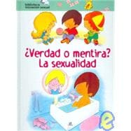 Verdad o mentira?/ Truth or Lies?: La Sexualidad/ the Sexuality