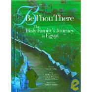 Be Thou There The Holy Family's Journey in Egypt