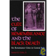 The Cult of Remembrance and the Black Death: Six Renaissance Cities in Central Italy