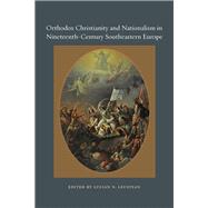 Orthodox Christianity and Nationalism in Nineteenth-Century Southeastern Europe