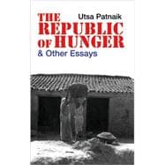 The Republic of Hunger And Other Essays