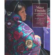 Maya Threads A Woven History of Chiapas