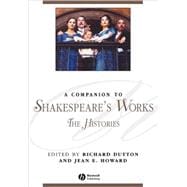 A Companion to Shakespeare's Works, Volume II The Histories