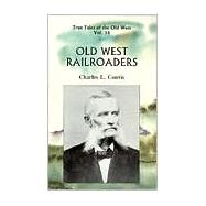 Old West Railroaders Vol. 16 : True Tales of the Old West