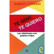 Te odio, te quiero Las relaciones entre padres e hijos
