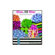 Mine, All Mine! : A Book about Pronouns
