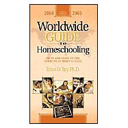 Worldwide Guide to Homeschooling : Facts and STATS on the Benefits of Home Schooling (2004-2005)