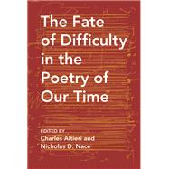 The Fate of Difficulty in the Poetry of Our Time