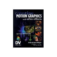 Creating Motion Graphics with after Effects : High Impact Animation for Video and Film