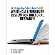 A Step-by-Step Guide to Writing a Literature Review for Doctoral Research w/Ancillary Site