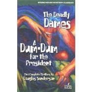 The Deadly Dames/ a Dum-dum for the President