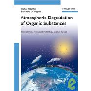 Atmospheric Degradation of Organic Substances Persistence, Transport Potential, Spatial Range