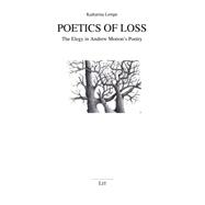 Poetics of Loss The Elegy in Andrew Motion's Poetry