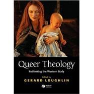 Queer Theology Rethinking the Western Body