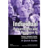 Individual Preparedness and Response to Chemical, Radiological, Nuclear, and Biological Terrorists Attacks: A Quick Guide