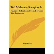 Ted Malone's Scrapbook : Favorite Selections from Between the Bookends