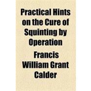 Practical Hints on the Cure of Squinting by Operation