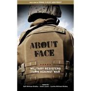 About Face : Military Resisters Turn Against War