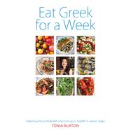 Eat Greek for a Week Fabulous Food that Will Improve Your Health in Seven Days