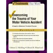 Overcoming the Trauma of Your Motor Vehicle Accident A Cognitive-Behavioral Treatment Program