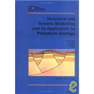 Structural and Tectonic Modelling and Its Application to Petroleum Geology: Proceedings of Norwegian Petroleum Society Workshop, 18-20 October 1989,