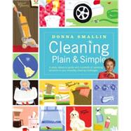 Cleaning Plain & Simple A Ready Reference Guide with Hundreds of Sparkling Solutions to Your Everyday Cleaning Challenges