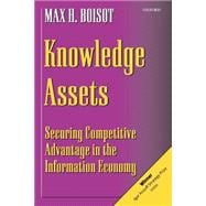 Knowledge Assets Securing Competitive Advantage in the Information Economy