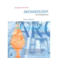 Archaeology: An Introduction: The History, Principles and Methods of Modern Archaeology